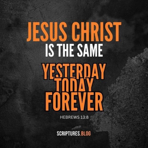 Hebrews 13:8 | Yesterday Today Forever