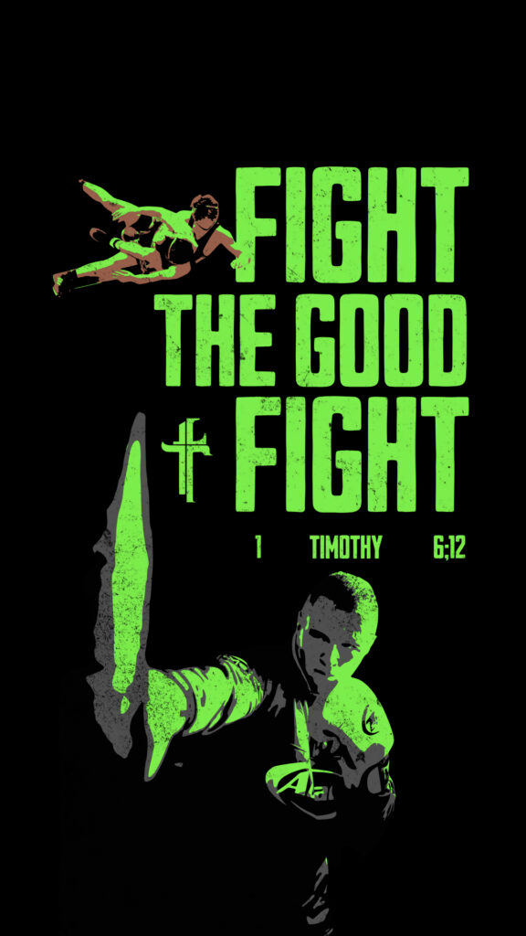 Fight the Good Fight | Fighter Bible verse wallpaper