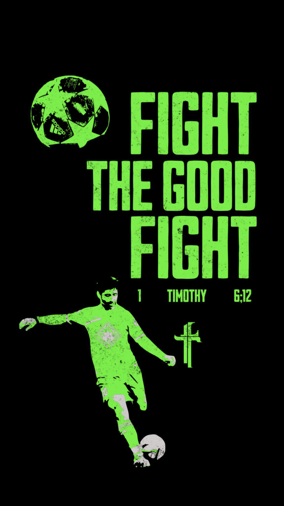Fight the Good Fight | Soccer Bible verse wallpaper
