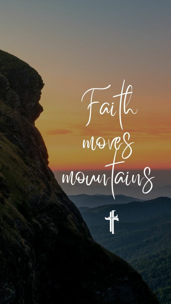 Faith Moves Mountains Bible verse wallpaper